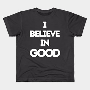 I Believe In Good Kids T-Shirt